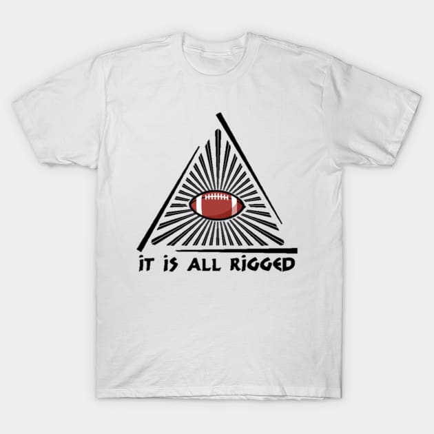 It Is All Rigged T-Shirt by Aussie NFL Fantasy Show